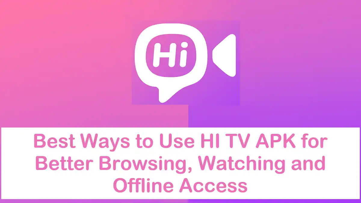 Best Ways to Use HI TV APK More Effectively